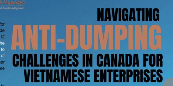 Navigating Anti-Dumping Challenges in Canada for Vietnamese Enterprises