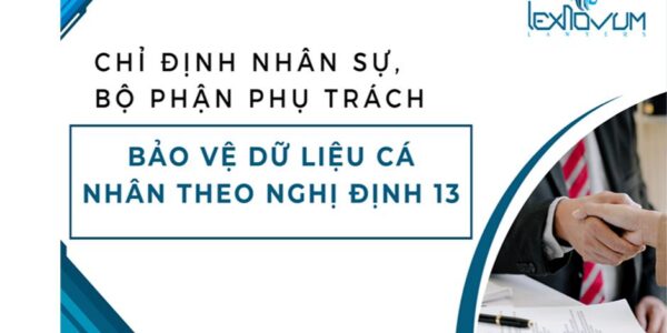 Chỉ định nhân sự, bộ phận phụ trách bảo vệ dữ liệu cá nhân theo nghị định 13