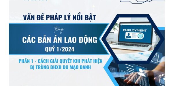 Vấn đề pháp lý nổi bật trong các bản án lao động Quý 1/2024 – Phần 1