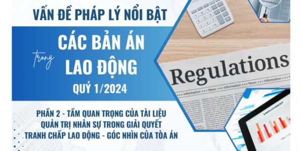 Vấn đề pháp lý nổi bật trong các bản án lao động Quý 1/2024 – Phần 2