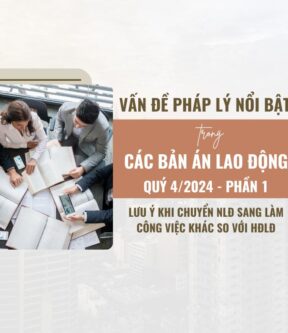 Vấn đề pháp lý nổi bật trong các Bản án lao động Quý 4/2024 – Phần 1