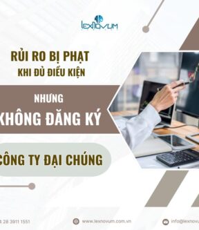 Rủi ro bị phạt khi đủ điều kiện nhưng không đăng ký công ty đại chúng