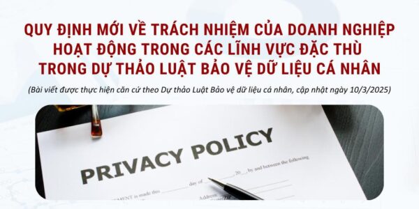 Quy định mới về trách nhiệm của doanh nghiệp hoạt động trong các lĩnh vực đặc thù trong Dự thảo Luật Bảo vệ DLCN