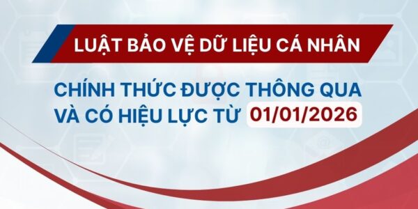 Luật Bảo vệ dữ liệu cá nhân chính thức được thông qua!