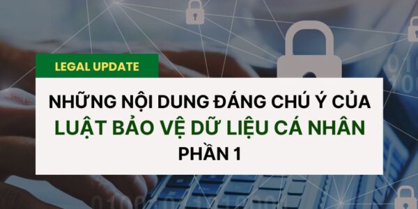 Những nội dung đáng chú ý của Luật Bảo vệ dữ liệu cá nhân
