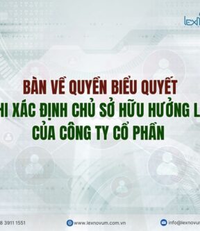 Bàn về quyền biểu quyết khi xác định Chủ sở hữu hưởng lợi của công ty cổ phần