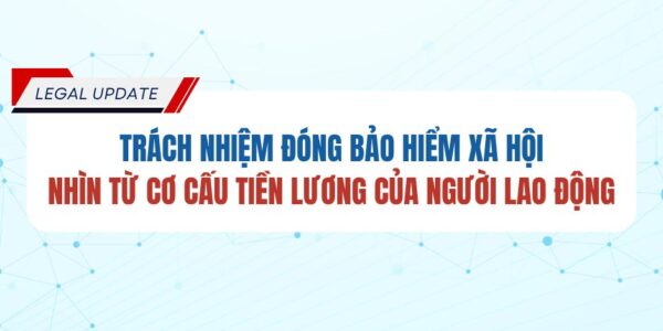 Trách nhiệm đóng bảo hiểm xã hội – Nhìn từ cơ cấu tiền lương của người lao động