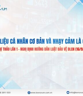 Dữ liệu cá nhân cơ bản và nhạy cảm là gì? Theo Dự thảo lần 1 – Nghị định hướng dẫn Luật Bảo vệ DLCN (16/09/2025)
