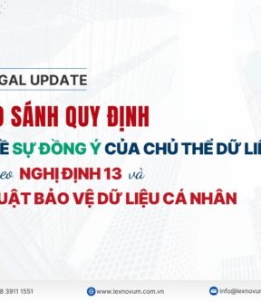 So sánh quy định về sự đồng ý của chủ thể dữ liệu trong Nghị định 13 và Luật Bảo vệ dữ liệu cá nhân