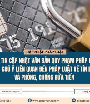 Cập nhật các văn bản quy phạm pháp luật đáng chú ý liên quan đến pháp luật về tín dụng và phòng, chống rửa tiền trong tháng 10, 11 và 12/2025