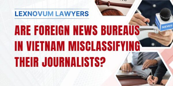 Are foreign news bureaus in Vietnam misclassifying their journalists?