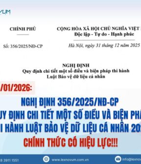 Chính thức: Nghị định 356/2025/ND-CP hướng dẫn thực thi Luật bảo vệ dữ liệu cá nhân đã có hiệu lực