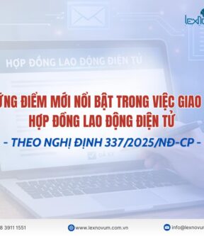 Những điểm mới nổi bật trong việc giao kết hợp đồng lao động điện tử theo Nghị định 337/2025/NĐ-CP