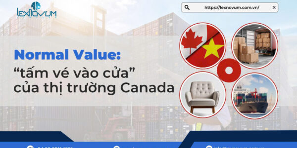 Normal value: “Tấm vé vào cửa” của thị trường Canada