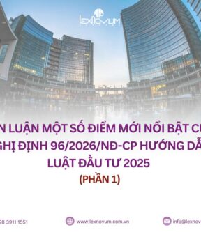 Bàn luận một số điểm mới nổi bật của Nghị định 96/2026/NĐ-CP hướng dẫn Luật Đầu tư 2025 (Phần 1)