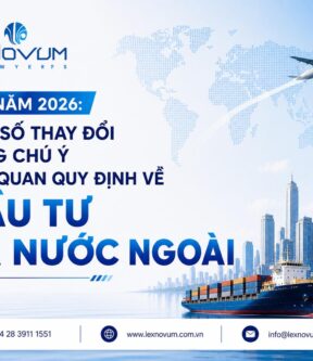 Từ năm 2026: Một số thay đổi đáng chú ý liên quan quy định về đầu tư ra nước ngoài