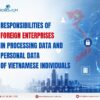 Responsibilities of foreign enterprises in processing data and personal data of Vietnamese individuals
