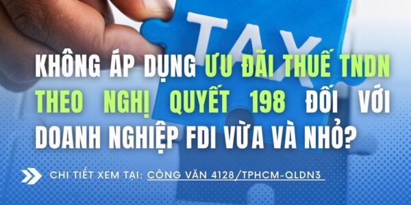 Không áp dụng ưu đãi thuế TNDN theo Nghị quyết 198 đối với doanh nghiệp FDI vừa và nhỏ?