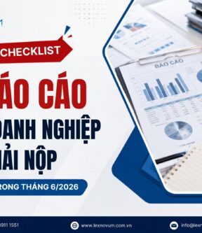 Checklist báo cáo doanh nghiệp phải nộp trong tháng 6/2026