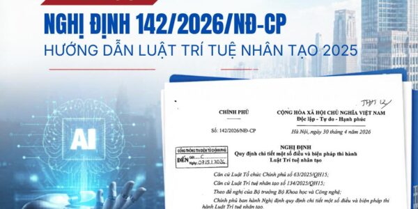 Đã có Nghị định 142/2026/NĐ-CP hướng dẫn Luật Trí tuệ nhân tạo 2025
