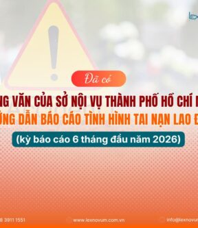 Đã có công văn của Sở Nội vụ Thành phố Hồ Chí Minh hướng dẫn báo cáo tình hình tai nạn lao động (kỳ báo cáo 6 tháng đầu năm 2026)