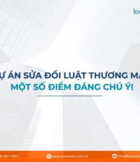 Dự án sửa đổi Luật Thương mại: Một số điểm đáng chú ý!
