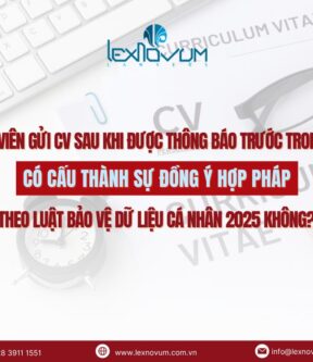 Ứng viên gửi CV sau khi được thông báo trong JD trước có cấu thành sự đồng ý hợp pháp theo Luật Bảo vệ dữ liệu cá nhân 2025 không?