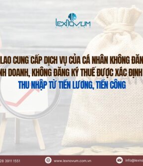 Thù lao cung cấp dịch vụ của cá nhân không đăng ký kinh doanh, không đăng ký thuế được xác định là thu nhập từ tiền lương, tiền công