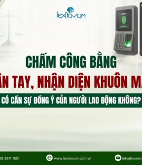 Chấm công bằng vân tay, nhận diện khuôn mặt có cần sự đồng ý của người lao động không?