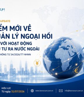 Điểm mới về quản lý ngoại hối đối với hoạt động đầu tư ra nước ngoài theo Thông tư 34/2026/TT-NHNN 