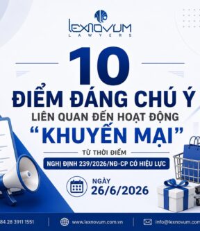10 điểm đáng chú ý liên quan đến hoạt động “khuyến mại” – Từ thời điểm Nghị định 239/2026/NĐ-CP có hiệu lực, ngày 26/6/2026