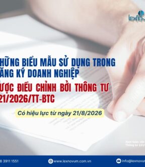 Những biểu mẫu sử dụng trong đăng ký doanh nghiệp  được điều chỉnh bởi Thông tư 121/2026/TT-BTC – có hiệu lực từ ngày 21/8/2026