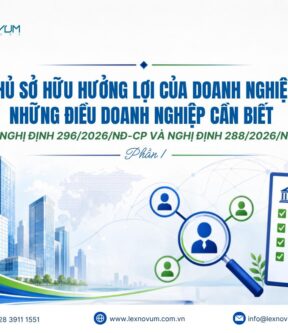 Chủ sở hữu hưởng lợi của doanh nghiệp: Những điều doanh nghiệp cần biết theo Nghị định 296/2026/NĐ-CP và Nghị định 288/2026/NĐ-CP – Phần 1