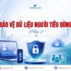Bảo vệ dữ liệu người tiêu dùng – Phần 2