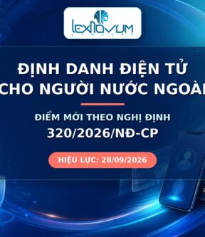 Định danh điện tử cho người nước ngoài – Điểm mới theo Nghị định 320/2026/NĐ-CP