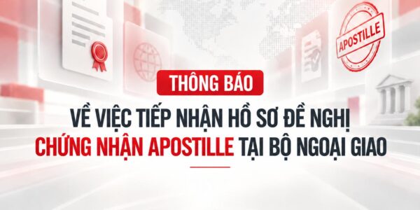 Thông báo về việc tiếp nhận hồ sơ đề nghị chứng nhận Apostille tại Bộ Ngoại giao