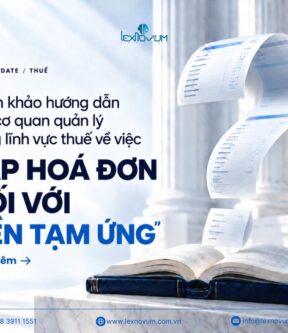 Tham khảo hướng dẫn của cơ quan quản lý trong lĩnh vực thuế về việc lập hoá đơn đối với “tiền tạm ứng”