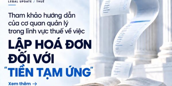 Tham khảo hướng dẫn của cơ quan quản lý trong lĩnh vực thuế về việc lập hoá đơn đối với “tiền tạm ứng”