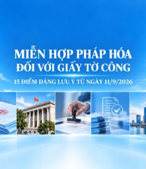 Miễn hợp pháp hóa đối với giấy tờ công: 15 điểm đáng lưu ý từ ngày 11/9/2026