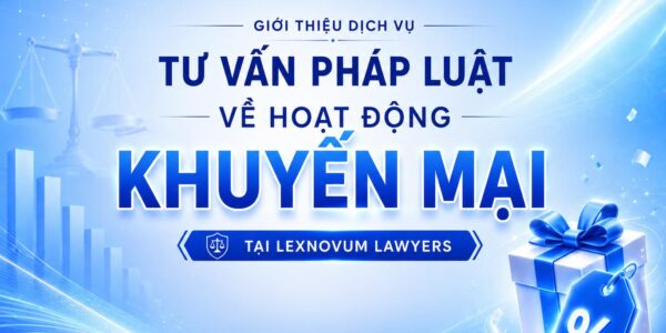 Giới thiệu dịch vụ – Tư vấn pháp luật về hoạt động khuyến mại tại LexNovum Lawyers